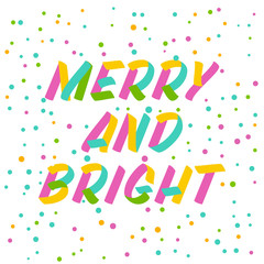 Merry and bright brush sign lettering. Celebration card design elements on white background with confetti. Holiday lettering templates for greeting cards, overlays, posters