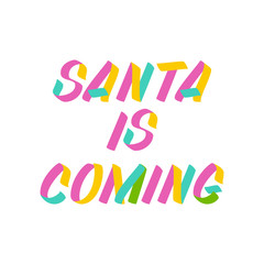 Santa is coming  brush sign lettering. Celebration card design elements on white background. Holiday lettering templates for greeting cards, overlays, posters