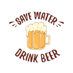 Save water drink beer vector concept print or vintage brown poster. vector funky beer quote or slogan for print on tee. International beer day label or world water day