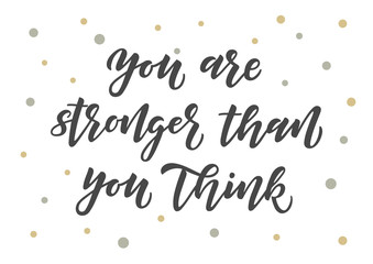 Fototapeta na wymiar You are stronger than you think hand drawn lettering