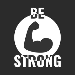 Be strong poster. Vector typographic quote for rock festival or concert design. Can be printed on T-shirts, bags, posters, invitations, cards, etc. 