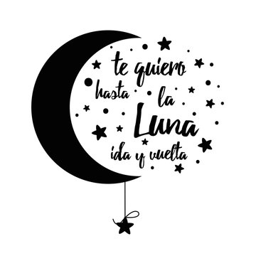 I love you to the moon and back. Handwritten inspirational phrase for your design with stars Text in Spanish