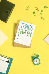 Handwriting text Things Happen. Conceptual photo Result of situation Course of action Something cannot control Paper clips with blank papers for text messages