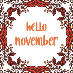 Decoration of elegant leaf flower frame, for modern greeting card hello november. Vector