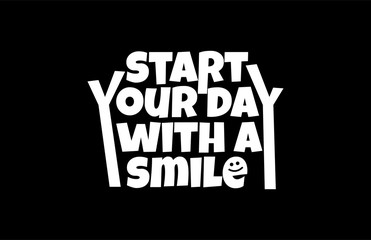 START YOUR DAY WITH A SMILE Typography Tee Graphic
