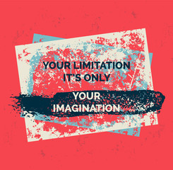 Your limitation it is only your imagination © rosewind