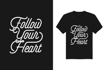 Follow Your Heart Lettering typography quotes for t-shirt and apparel design. Vector illustration