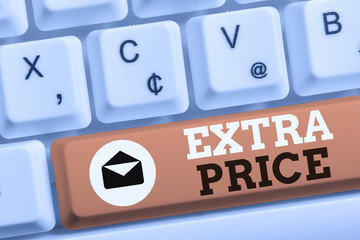 Word writing text Extra Price. Business photo showcasing extra price definition beyond the ordinary large degree White pc keyboard with empty note paper above white background key copy space