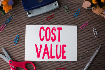 Handwriting text Cost Value. Conceptual photo The amount that usualy paid for a item you buy or...