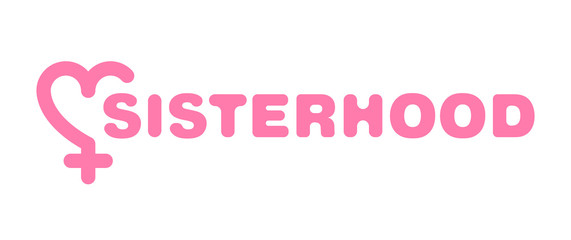 SISTERHOOD with Symbol of Venus is a female sign. Vector illustration. 