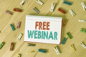 Conceptual hand writing showing Free Webinar. Concept meaning Lecture Workshop Seminar that is...