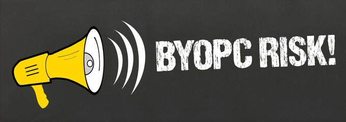 BYOPC Risk!