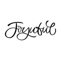 Hand drawn lettering card. The inscription: Joyful.Perfect design for greeting cards, posters, T-shirts, banners, print invitations.