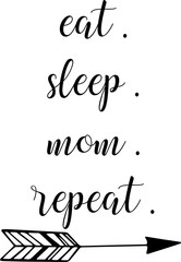 Eat sleep mom repeat decoration for T-shirt