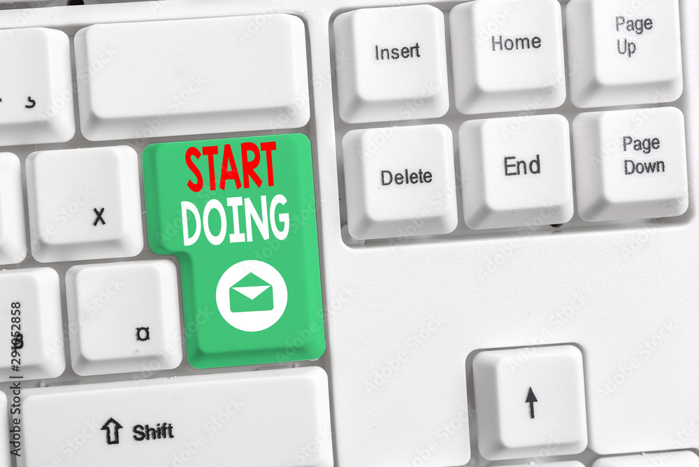 Poster word writing text start doing. business photo showcasing asking someone to go with action right now 
