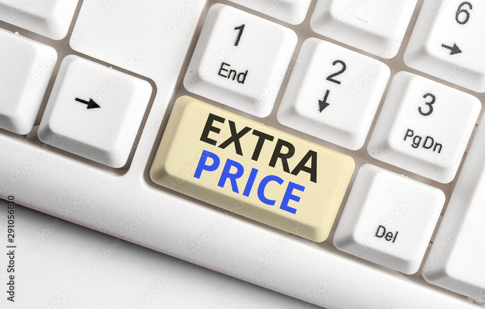 Poster text sign showing extra price. business photo showcasing extra price definition beyond the ordinary 