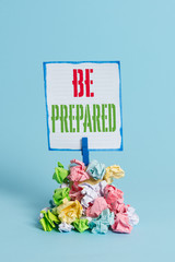 Word writing text Be Prepared. Business photo showcasing make something ready for use or...