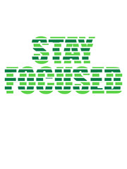 stay focused verwackelt linien striche konzentrieren spruch fokussiert verschwommen design logo bleiben aufmerksam wachsam wach cool ziel setzen