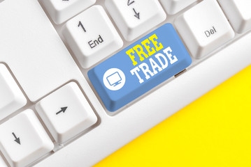 Text sign showing Free Trade. Business photo showcasing The ability to buy and sell on your own terms and means White pc keyboard with empty note paper above white background key copy space