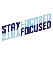 stay focused gespiegelt verrückt spiegelung schatten fokussiert text aufmerksam spruch cool symbol design logo wachsam text strich konzentrieren bleiben wach ziel setzen