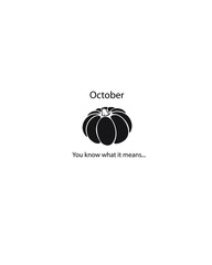 Hand drawn pumpkin with text Octorber You know what it means, autumn halloween background