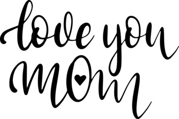 Love you mom decoration for T-shirt