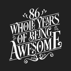 86 Whole Years Of Being Awesome - 86th Birthday And Wedding  Anniversary Typographic Design Vector