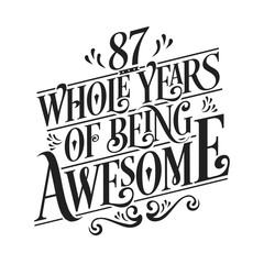 87 Whole Years Of Being Awesome - 87th Birthday And Wedding  Anniversary Typographic Design Vector