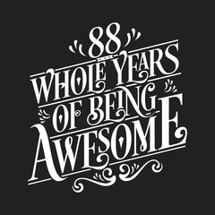 88 Whole Years Of Being Awesome - 88th Birthday And Wedding  Anniversary Typographic Design Vector