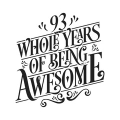 93 Whole Years Of Being Awesome - 93rd Birthday And Wedding  Anniversary Typographic Design Vector