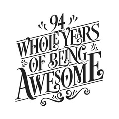 94 Whole Years Of Being Awesome - 94th Birthday And Wedding  Anniversary Typographic Design Vector