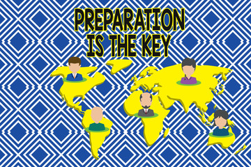 Text sign showing Preparation Is The Key. Business photo showcasing it reduces errors and shortens the activities Connection multiethnic persons all over world. Global business earth map