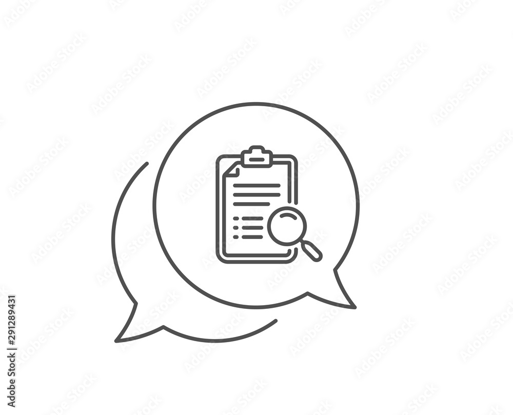 Wall mural Search analysis line icon. Chat bubble design. Find document sign. Magnify glass. Outline concept. Thin line search analysis icon. Vector