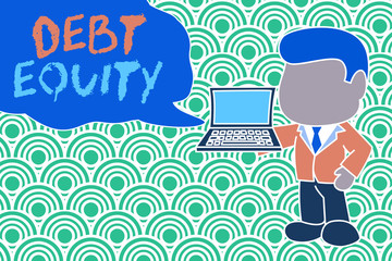 Conceptual hand writing showing Debt Equity. Concept meaning dividing companys total liabilities by its stockholders Standing businessman holding open laptop right hand side