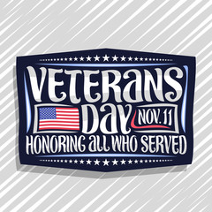 Vector logo for Veterans Day, dark decorative stamp with illustration of national red and blue striped flag of USA and original brush lettering for words veterans day, nov. 11, honoring all who served