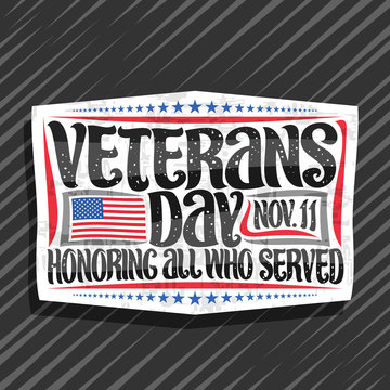 Vector logo for Veterans Day, white decorative tag with illustration of national red and blue striped flag of USA and original brush lettering for words veterans day, nov. 11, honoring all who served.