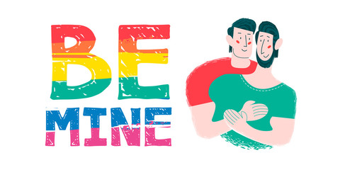 Be mine. Rainbow lettering in colors of LGBT people. Happy gay couple.