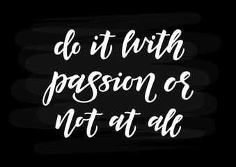 Do it with passion or not at all hand drawn lettering