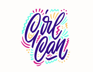 Girl can inscription handwritten. Feminist slogan, phrase or quote. Modern vector illustration for t-shirt, sweatshirt or other apparel print.
