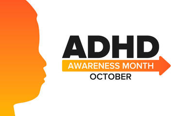 ADHD Awareness Month in October. Attention Deficit Hyperactivity Disorder. Celebrate annual in United States. Health care concept. Poster, greeting card, banner and background. Vector illustration