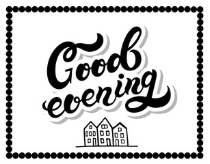 Good evening. Hand drawn lettering with background. Vector illustration