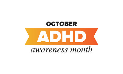 ADHD Awareness Month in October. Attention Deficit Hyperactivity Disorder. Celebrate annual in United States. Health care concept. Poster, greeting card, banner and background. Vector illustration