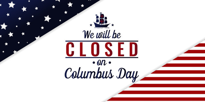 Columbus day, we will be closed card or background. vector illustration.