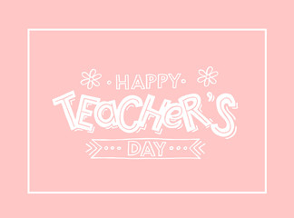 Hand sketched lettering typography Happy Teacher's Day.