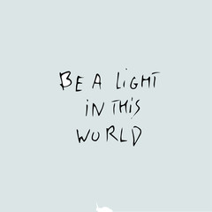 be light in this world quote text, handwritten