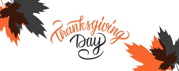 Thanksgiving Day banner with hand drawn lettering text design and autumn maple leaves. Thanksgiving holiday vector illustration.