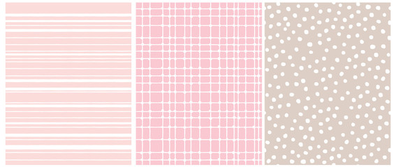 Set of 3 Hand Drawn Irregular Geometric Patterns. White Horizontal Stripes on a Light Pink Background. White Grid on a Pink, White Dots on a Light Brown. Cute Infantile Repeatable Design.