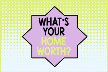 Writing note showing What S Your Home Worth Question. Business concept for Value of a house Property Cost Price Rate Vanishing dots middle background design. Gradient Pattern. Futuristic