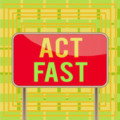 Text sign showing Act Fast. Business photo showcasing Voluntarily move in the highest state of speed initiatively Board ground metallic pole empty panel plank colorful backgound attached