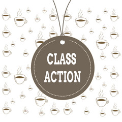 Writing note showing Class Action. Business concept for lawsuit filed by small group acting on behalf of a large group Label string round empty tag colorful background small shape
